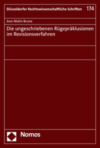 Abbildung von: Die ungeschriebenen Rügepräklusionen im Revisionsverfahren - Nomos