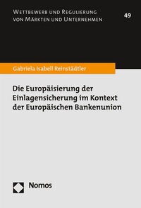Abbildung von: Die Europäisierung der Einlagensicherung im Kontext der Europäischen Bankenunion - Nomos