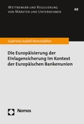 Bild: Die Europ&auml;isierung der Einlagensicherung im Kontext der Europ&auml;ischen Bankenunion - Nomos