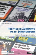 Cover: Politische Zuk&uuml;nfte im 20. Jahrhundert - Campus