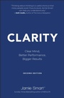Cover: Clarity: Clear Mind, Better Performance, Bigger Re sults 2e - Capstone Publishing Ltd