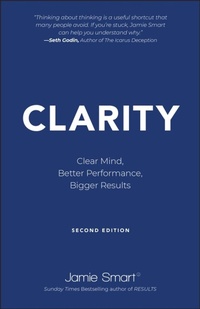 Enlarge image Cover: Clarity: Clear Mind, Better Performance, Bigger Re sults 2e - Capstone Publishing Ltd