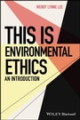 Cover: This is Environmental Ethics: An Introduction - Wiley