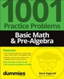 Cover: Basic Math & Pre-Algebra: 1001 Practice Problems F or Dummies (+ Free Online Practice) - Wiley