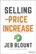 Cover: Selling the Price Increase: The Ultimate B2B Field Guide for Getting Price Increase Without Losing C ustomers - Wiley