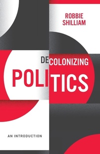 Enlarge image Cover: Decolonizing Politics - Polity Press