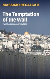 Enlarge image Cover: The Temptation of the Wall - Polity Press