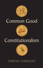 Cover: Common Good Constitutionalism - Polity Press