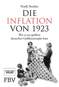 Abbildung von: Die Inflation von 1923 - FinanzBuch Verlag