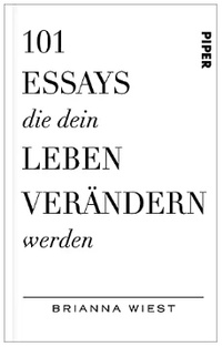 Abbildung von: 101 Essays, die dein Leben verändern werden - Piper