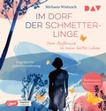 Cover: Im Dorf der Schmetterlinge. Vom Aufbruch in mein bestes Leben - Der Audio Verlag