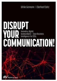 Abbildung von: Disrupt your Communication! - Deutscher Fachverlag