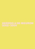 Cover: Herzog & De Meuron - The Complete Works / Herzog & de Meuron 2002-2004 - Birkh&auml;user