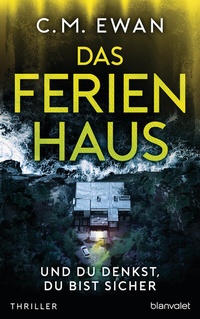 Abbildung von: Das Ferienhaus - Und du denkst, du bist sicher - Blanvalet