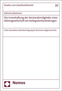 Abbildung von: Die Innenhaftung der Vorstandsmitglieder einer Aktiengesellschaft bei Kollegialentscheidungen - Nomos