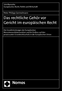 Abbildung von: Das rechtliche Gehör vor Gericht im europäischen Recht - Nomos
