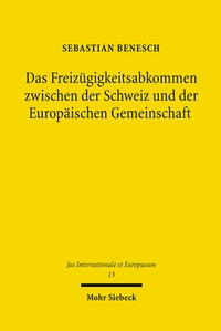 Abbildung von: Das Freizügigkeitsabkommen zwischen der Schweiz und der Europäischen Gemeinschaft - Mohr Siebeck