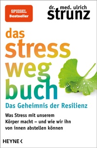 Abbildung von: Das Stress-weg-Buch - Das Geheimnis der Resilienz - Heyne