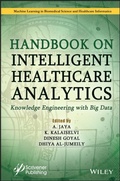 Cover: A Handbook of Intelligent Healthcare Analytics: Kn owledge Engineering with Big Data - Wiley