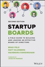 Cover: Startup Boards: A Field Guide to Building and Lead ing an Effective Board of Directors, 2nd Edition - Wiley