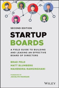 Enlarge image Cover: Startup Boards: A Field Guide to Building and Lead ing an Effective Board of Directors, 2nd Edition - Wiley