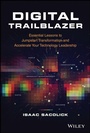 Cover: Digital Trailblazer: Essential Lessons to Jumpstart Transformation and Accelerate Your Technology Leadership - Wiley