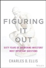 Cover: Figuring It Out: Sixty Years of Answering Investor s' Most Important Questions - Wiley