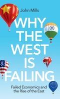 Cover: Why the West is Failing: Failed Economics and the Rise of the East - Polity Press