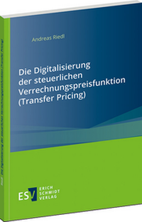 Bild vergrößern Bild: Die Digitalisierung der steuerlichen Verrechnungspreisfunktion (Transfer Pricing) - Erich Schmidt Verlag