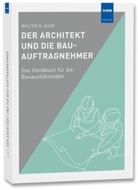 Abbildung von: Der Architekt und die Bau-Auftragnehmer - VDE Verlag