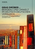 Abbildung von: Gras drüber... Bergbau und Umwelt im deutsch-deutschen Vergleich - De Gruyter Oldenbourg