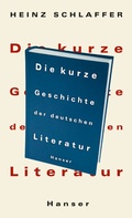 Cover: Die kurze Geschichte der deutschen Literatur - Hanser