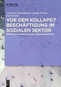 Abbildung von: Vor dem Kollaps!? Beschäftigung im sozialen Sektor - De Gruyter Oldenbourg