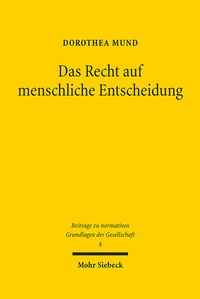 Abbildung von: Das Recht auf menschliche Entscheidung - Mohr Siebeck