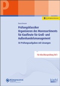 Cover: Pr&uuml;fungsklassiker Organisieren des Warensortiments f&uuml;r Kaufleute f&uuml;r Gro&szlig;- und Au&szlig;enhandelsmanagement - Kiehl