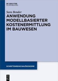 Abbildung von: Anwendung modellbasierter Kostenermittlung im Bauwesen - De Gruyter Oldenbourg