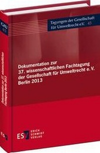 Abbildung von: Dokumentation zur 37. wissenschaftlichen Fachtagung der Gesellschaft für Umweltrecht e.V. Berlin 2013 - Erich Schmidt Verlag