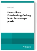 Cover: Unterst&uuml;tzte Entscheidungsfindung in der Betreuungspraxis - Reguvis Fachmedien