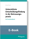Abbildung von: Unterstützte Entscheidungsfindung in der Betreuungspraxis (E-Book) - Reguvis Fachmedien