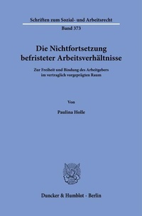 Abbildung von: Die Nichtfortsetzung befristeter Arbeitsverhältnisse - Duncker & Humblot