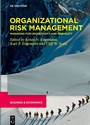Cover: Developments in Managing and Exploiting Risk / Organizational Risk Management - De Gruyter