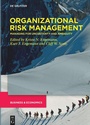 Cover: Developments in Managing and Exploiting Risk / Organizational Risk Management - De Gruyter
