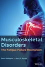 Cover: Musculoskeletal Disorders: The Fatigue Failure Mechanism - Wiley-Blackwell