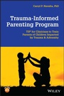 Cover: Trauma-Informed Parenting Program (TIPs for Parents) - Wiley