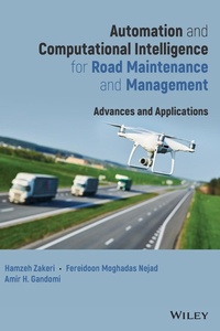 Enlarge image Cover: Automation and Computational Intelligence for Road Maintenance and Management: Advances and Applicat ions - Wiley-Blackwell