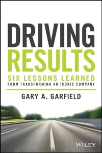 Abbildung von: Driving Results : Six Lessons Learned from Transfo rming An Iconic Company - Wiley