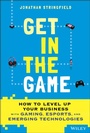 Cover: Get in the Game: HOW TO LEVEL UP YOUR BUSINESS wit h GAMING, ESPORTS, AND EMERGING TECHNOLOGIES Esports Market - Wiley