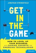 Cover: Get in the Game: HOW TO LEVEL UP YOUR BUSINESS wit h GAMING, ESPORTS, AND EMERGING TECHNOLOGIES Esports Market - Wiley