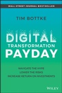 Cover: Digital Transformation Payday: Navigate the Hype, Lower the Risks, Increase Return on Investments - Wiley