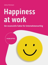 Abbildung von: Happiness at Work   - Haufe-Lexware